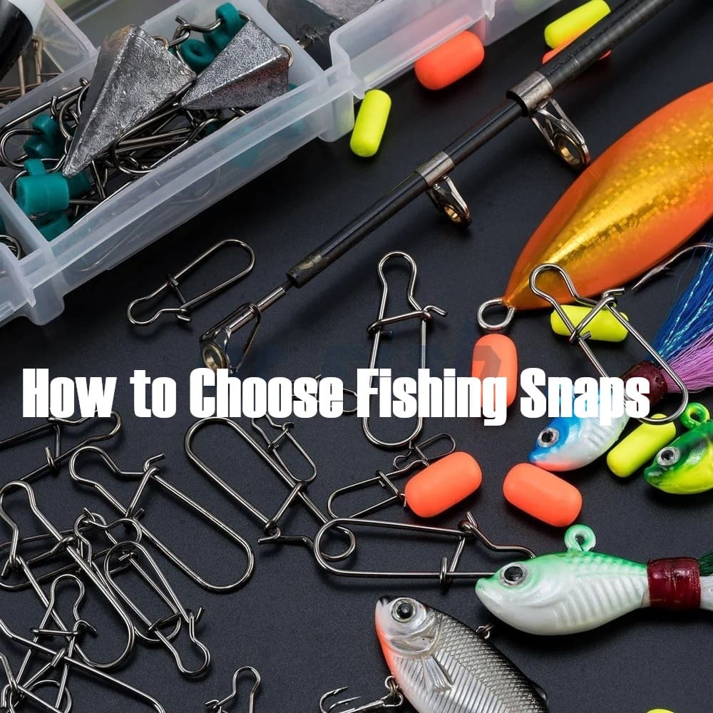 How to Choose Fishing Snaps